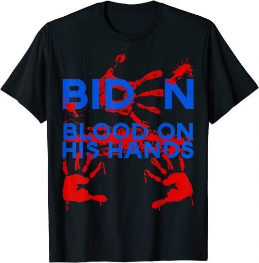 Biden Blood On His Hands, Bring Trump Back, Biden Handprint 2021 T-Shirt