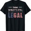 Official Think While It's Still Legal T-Shirt
