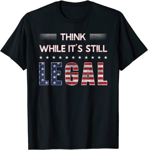 Official Think While It's Still Legal T-Shirt