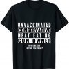 Unvaccinated Conservative Meat Eating Gun Owner Gift Tee Shirt