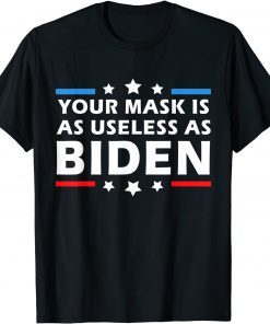 Mens Your Mask Is As Useless As Joe Biden Sucks Funny Political Unisex T-Shirt