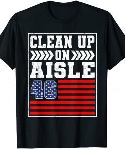 Funny Clean Up On Aisle 46 Flag Anti Biden T-Shirt