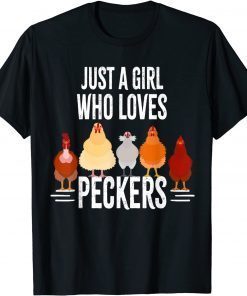 Just a girl who loves peckers Farmer Funny T-Shirt