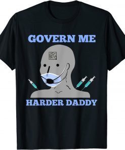 Govern Me Harder Daddy Funny Saying Quote T-Shirt