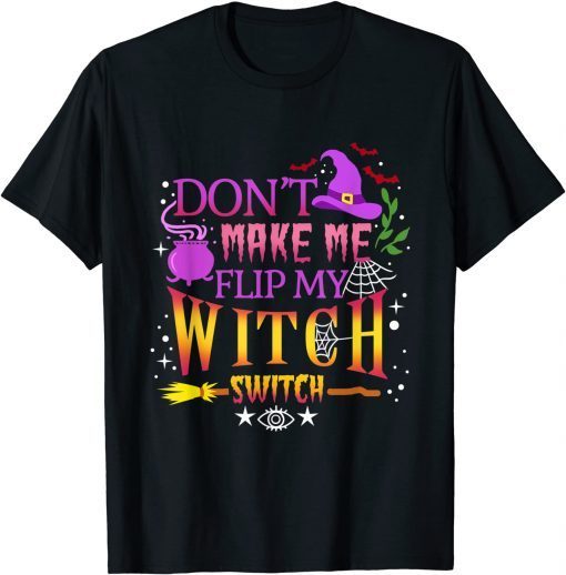 Don't Make Me Flip My Witch Switch Halloween T-Shirt