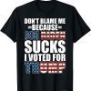 Official Don’t Blame Me Joe Biden Sucks I Voted for Trump USA Flag Anti Biden Political T-Shirt