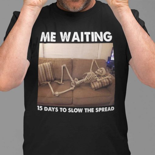 Official Skeleton Me Waiting 15 Days To Slow The Spread T-Shirt