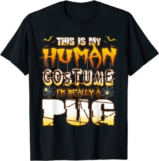 T-Shirt This Is My Human Costume I'm Really A Pug Hallooween Gift