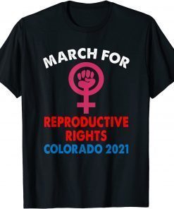 CLASSIC MARCH FOR REPRODUCTIVE RIGHTS COLORADO 2021 T-Shirt