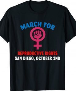 T-Shirt MARCH FOR REPRODUCTIVE RIGHTS SAN DIEGO OCTOBER 2ND