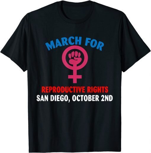 T-Shirt MARCH FOR REPRODUCTIVE RIGHTS SAN DIEGO OCTOBER 2ND