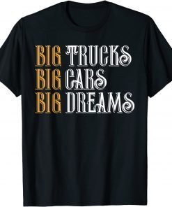 Funny Big trucks big cars big dreams funniest vintage design T-Shirt