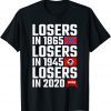 Losers in 1865 Losers in 1945 Losers in 2020 Gift TShirt