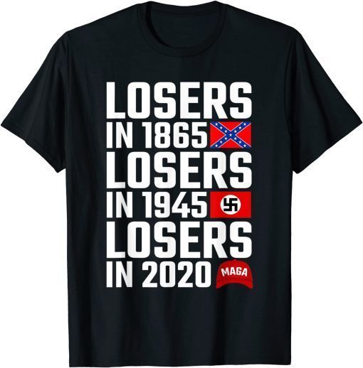 Losers in 1865 Losers in 1945 Losers in 2020 Gift TShirt