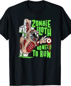 Zombie Sloth Funny Halloween No Need to Run Graphic T-Shirt