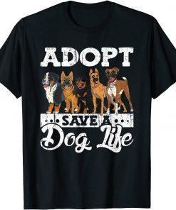 Adopt Save A Dog Life Dog Shelter Dog Rescuer Adopt A Dog T-Shirt