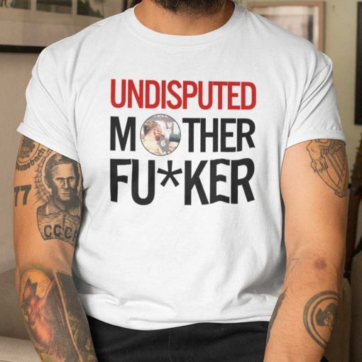 Undisputed Mother Fucker Caleb Plant Shirt T-Shirt