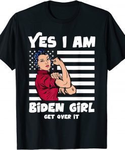 yes i'm a Joe Biden girl 2021 get over it T-Shirt