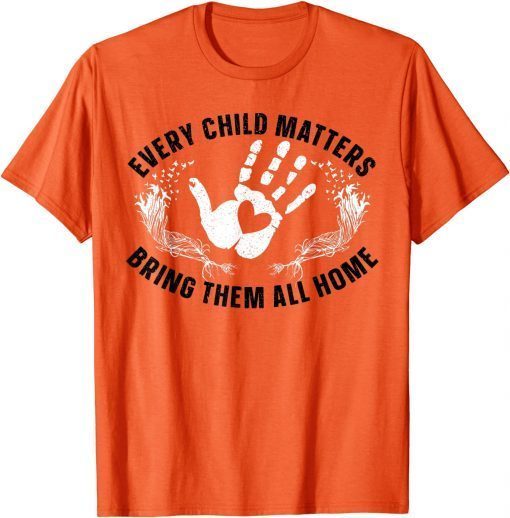 Every Child Matters Bring Them All Home Orange Shirt Day T-Shirt