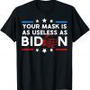 Funny Your mask is as useless as biden anti biden 2021 TShirt