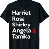 Harriet Rosa Shirley Angela Tamika T-Shirt
