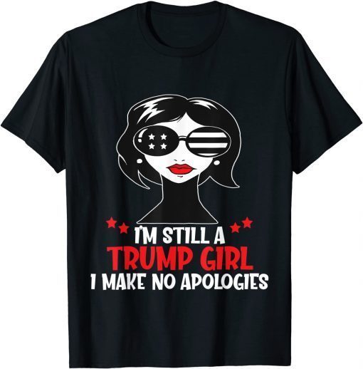 Funny I'm Still A Trump Girl I Make No Apologies Trump 2024 Women T-Shirt