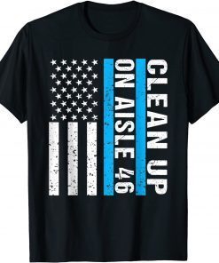 Official Clean Up On Aisle 46 Impeach Biden 46 Men Women Kids T-Shirt