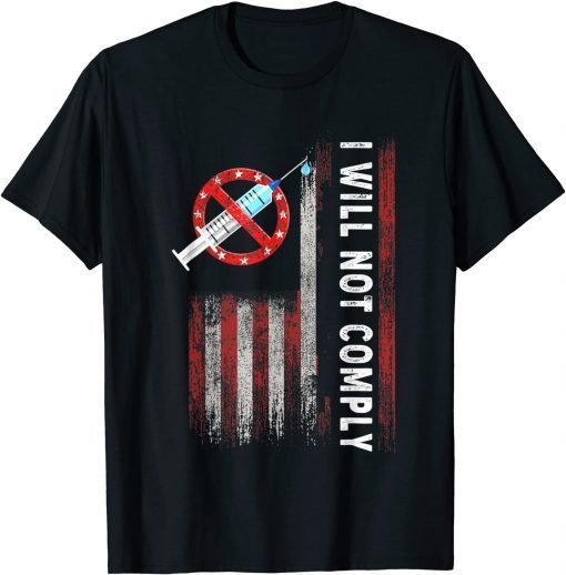 Official Medical Freedom I Will Not Comply No Mandates USA Flag T-Shirt