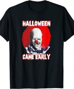 Classic Halloweeen Came Early Clown Biden Halloween T-Shirt