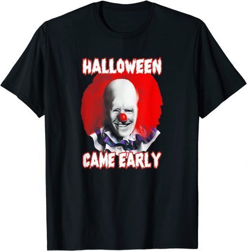 Classic Halloweeen Came Early Clown Biden Halloween T-Shirt