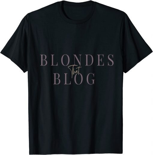 2021 Blondes that Blog Shirt T-Shirt