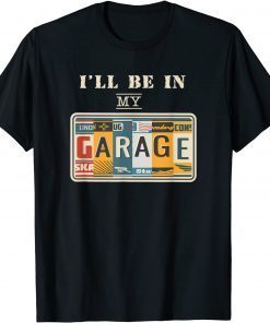 Official I'll Be In My Garage Mechanic Car Guy Auto Bike Girl T-Shirt