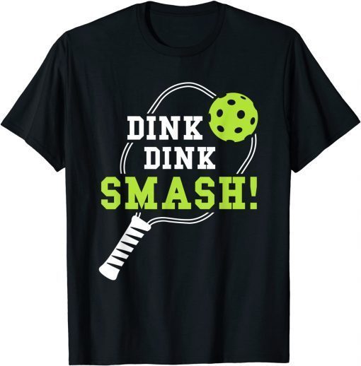 Pickleball Tshirts Pickleball Shirt Dink Dink Smash Unisex T-Shirt