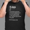 15 Days To Slow The Spread Gift Shirt Tee Shirt