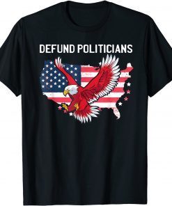 Defund Politicians Libertarian Anti Government Political T-Shirt