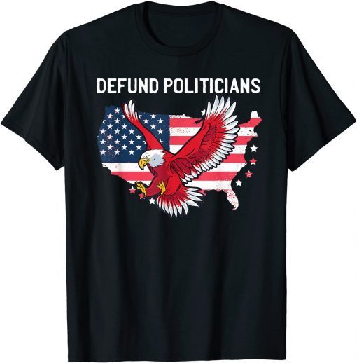 Defund Politicians Libertarian Anti Government Political T-Shirt