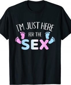 Official gender reveal I'm here just for the sex T-Shirt