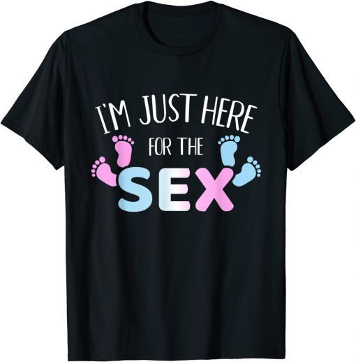 Official gender reveal I'm here just for the sex T-Shirt