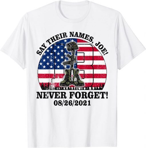 Say Their Names Joe 13 Heroes Names Of Fallen Soldiers T-Shirt
