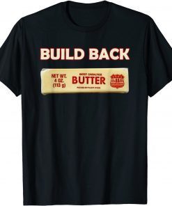 Biden Build Back Better Butter Funny USA Political T-Shirt