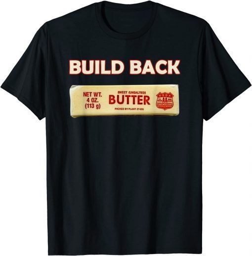 Biden Build Back Better Butter Funny USA Political T-Shirt