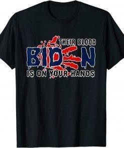 Official Joe Biden Their Blood Is On Your Hands T-Shirt