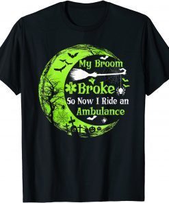 2021 My Broom Broke So Now I Ride An Ambulance EMT Halloween T-Shirt