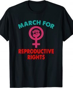 T-Shirt MARCH FOR REPRODUCTIVE RIGHTS Funny