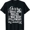 T-Shirt Sorry I Broke Your Rules I Was Busy Following My Intuition 2021