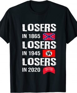 Funny Losers In 1865 Losers In 1945 Losers In 2020 T-Shirt