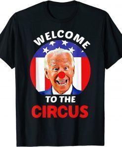 Anti Biden Welcome To The Circus T-Shirt