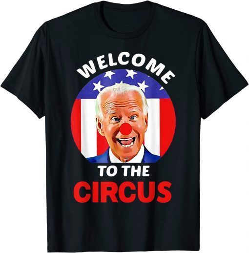 Anti Biden Welcome To The Circus T-Shirt