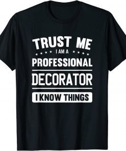 Funny Decorator Idea Trust Professional Decorators T-Shirt