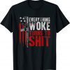 Everything Woke Turns To Shit Gun Rights (on back) T-Shirt
